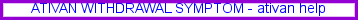 cheap tabs, ativan withdrawal symptom